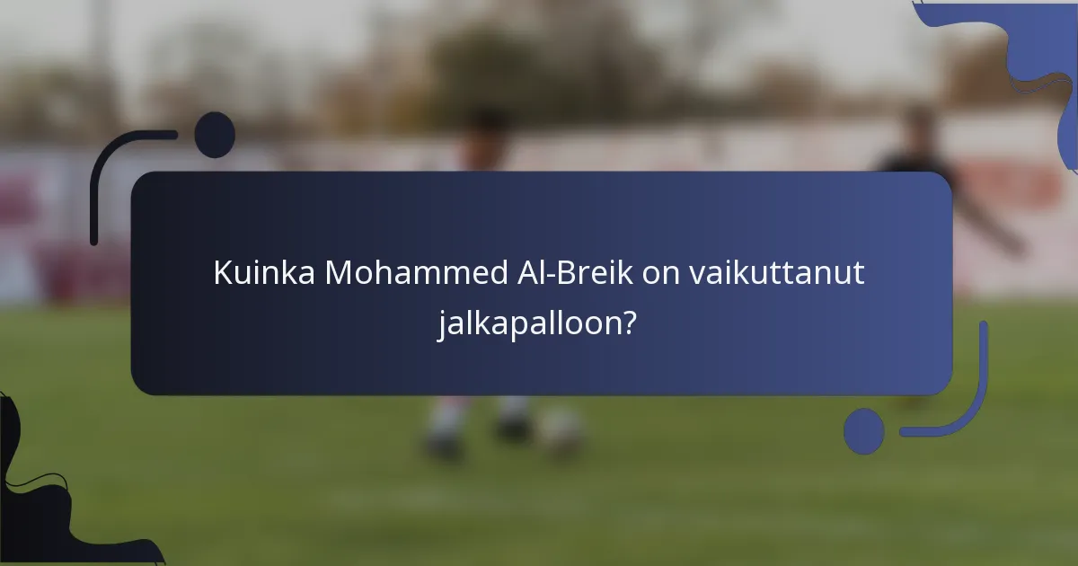 Kuinka Mohammed Al-Breik on vaikuttanut jalkapalloon?