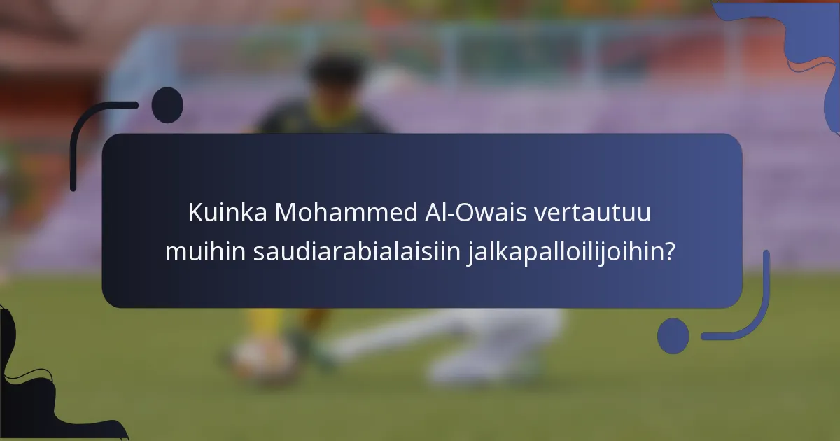 Kuinka Mohammed Al-Owais vertautuu muihin saudiarabialaisiin jalkapalloilijoihin?