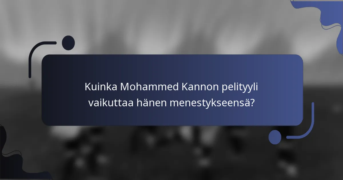 Kuinka Mohammed Kannon pelityyli vaikuttaa hänen menestykseensä?