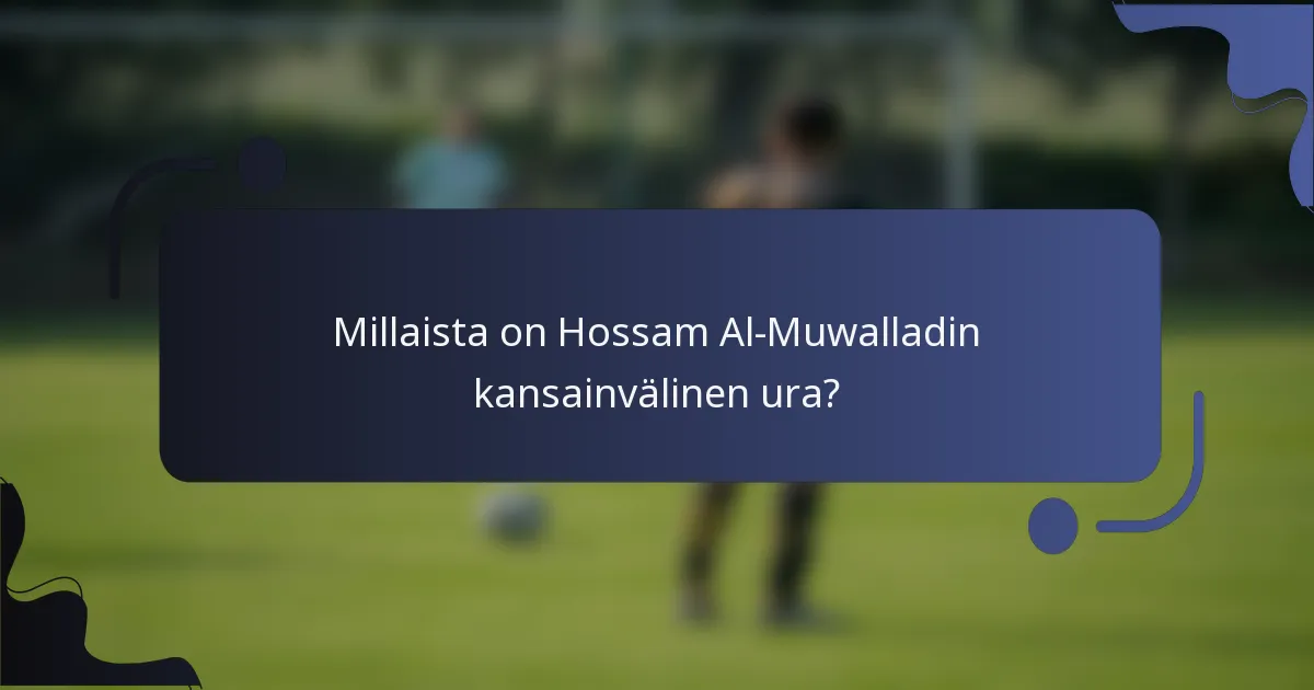 Millaista on Hossam Al-Muwalladin kansainvälinen ura?