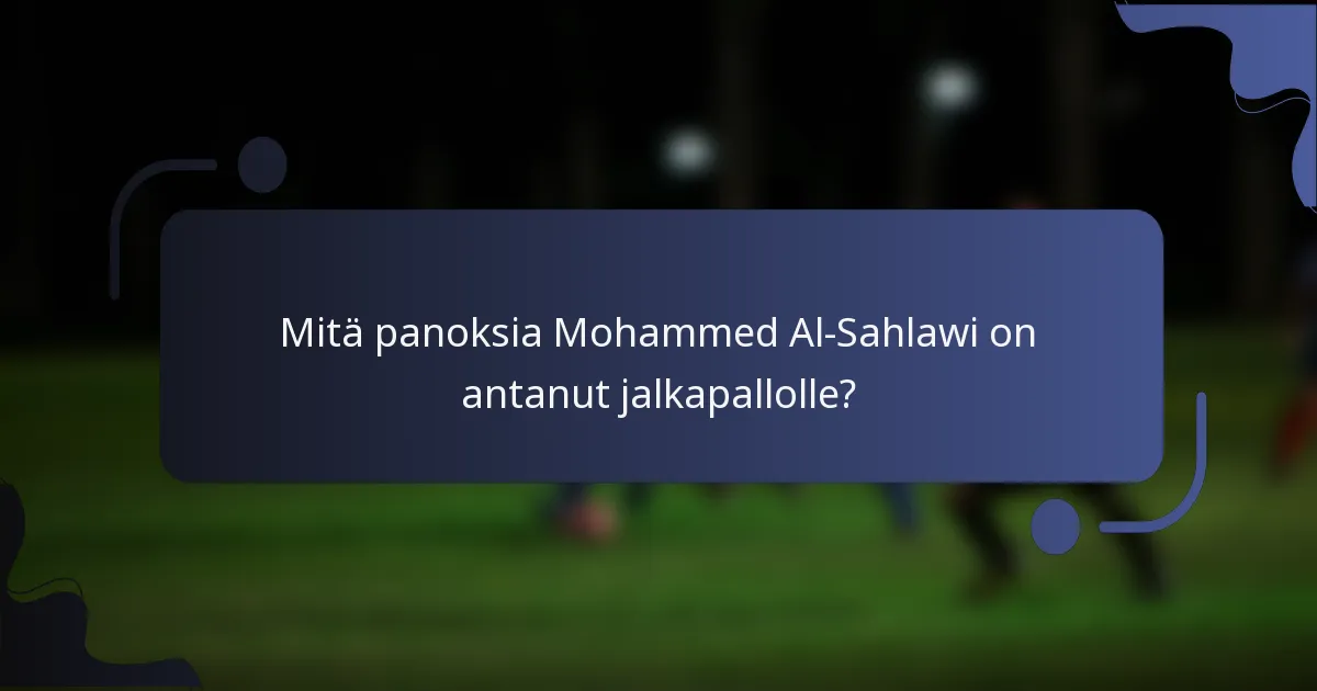 Mitä panoksia Mohammed Al-Sahlawi on antanut jalkapallolle?