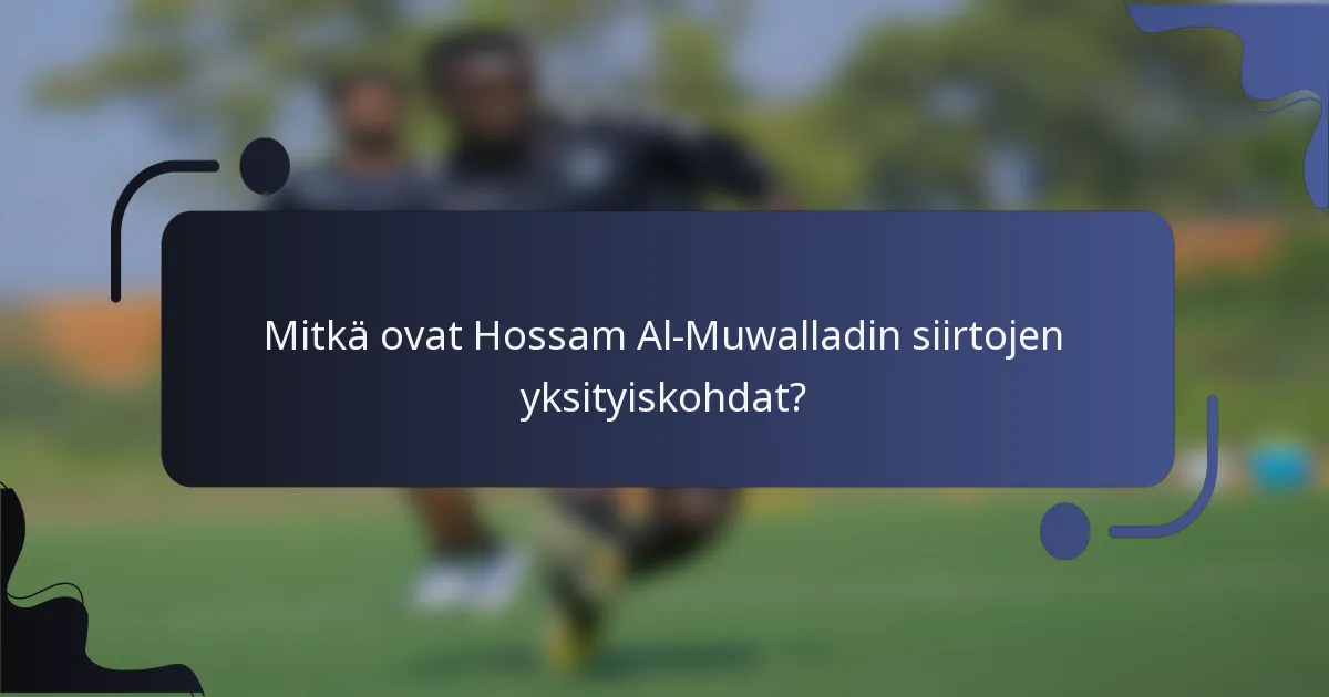 Mitkä ovat Hossam Al-Muwalladin siirtojen yksityiskohdat?