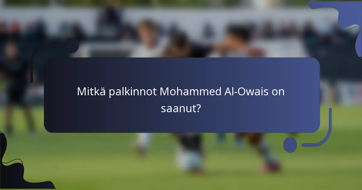 Mitkä palkinnot Mohammed Al-Owais on saanut?