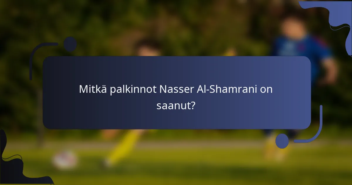 Mitkä palkinnot Nasser Al-Shamrani on saanut?