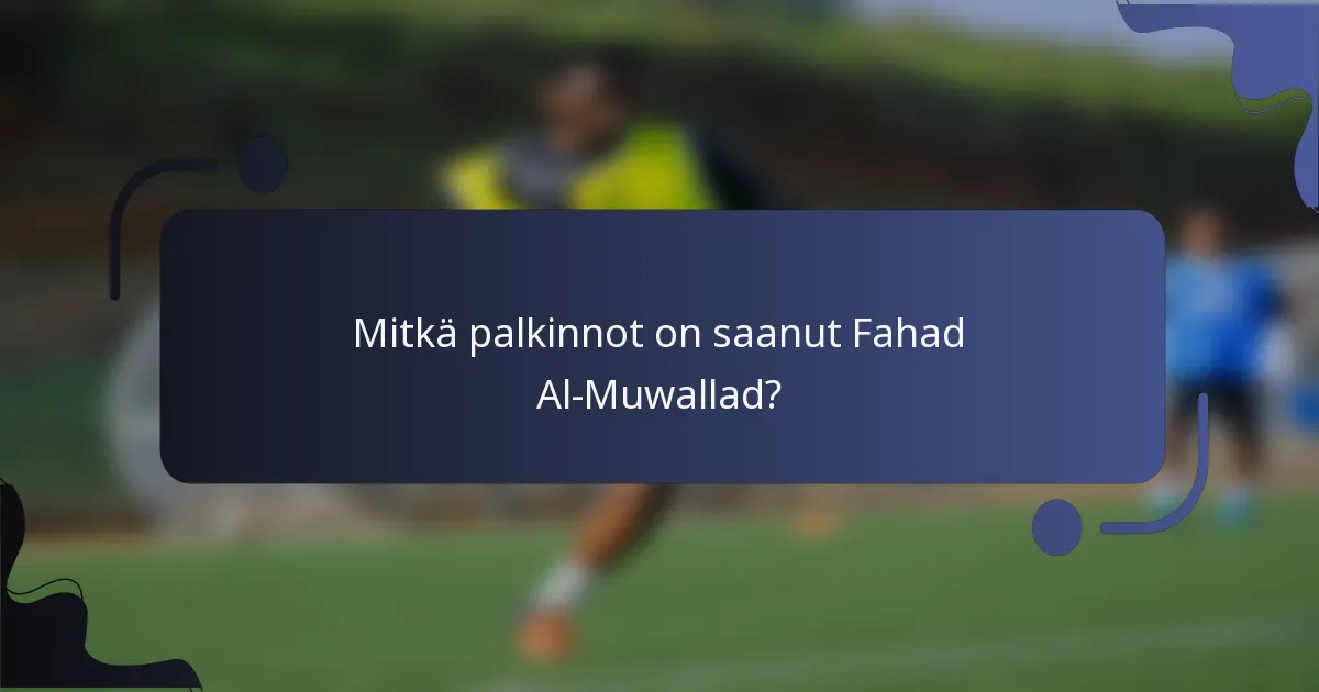 Mitkä palkinnot on saanut Fahad Al-Muwallad?