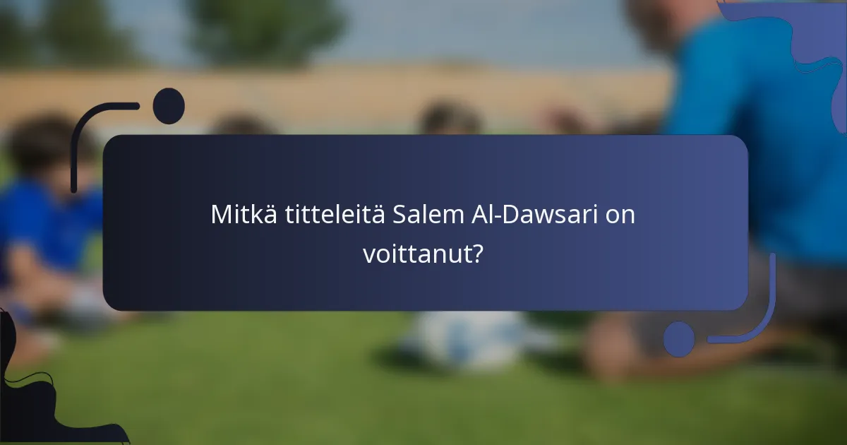 Mitkä titteleitä Salem Al-Dawsari on voittanut?